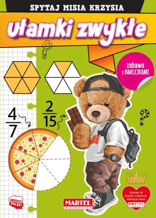 Książka "Spytaj Misia Krzysia: Ułamki zwykłe z naklejkami" - Wydawnictwo MARTEL