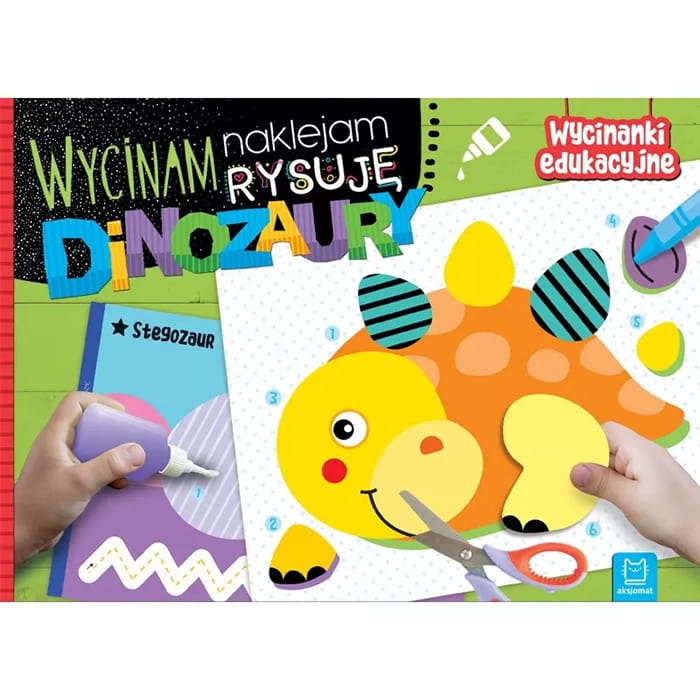 Wycinam, naklejam, rysuję: Dinozaury Aksjomat edukacyjne wycinanki dla dzieci 4-6 lat.