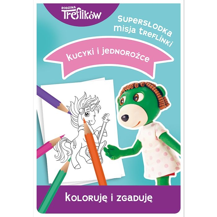 KS09024 Kucyki i jednorożce Koloruje i zgaduje z rodziną treflików (1).jpg