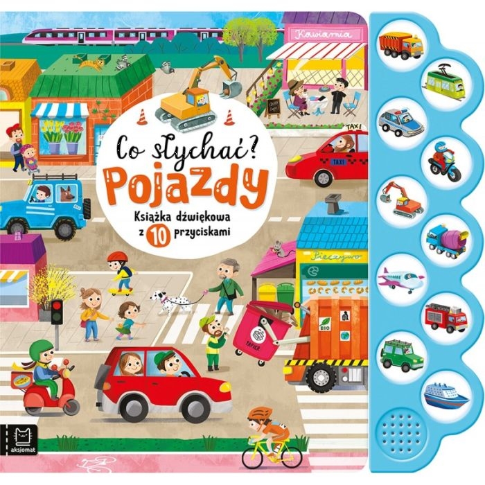 Co słychać? Pojazdy - sensoryczna książeczka dźwiękowa z 10 przyciskami dla dzieci 0-3 lat